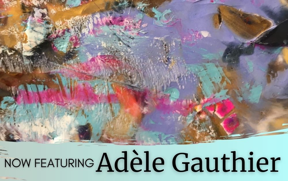 detail of abstract encaustic with caption that reads 'featuring adele gauthier'