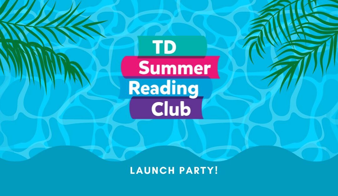 TD Summer Reading Club 2022: Launch Party!