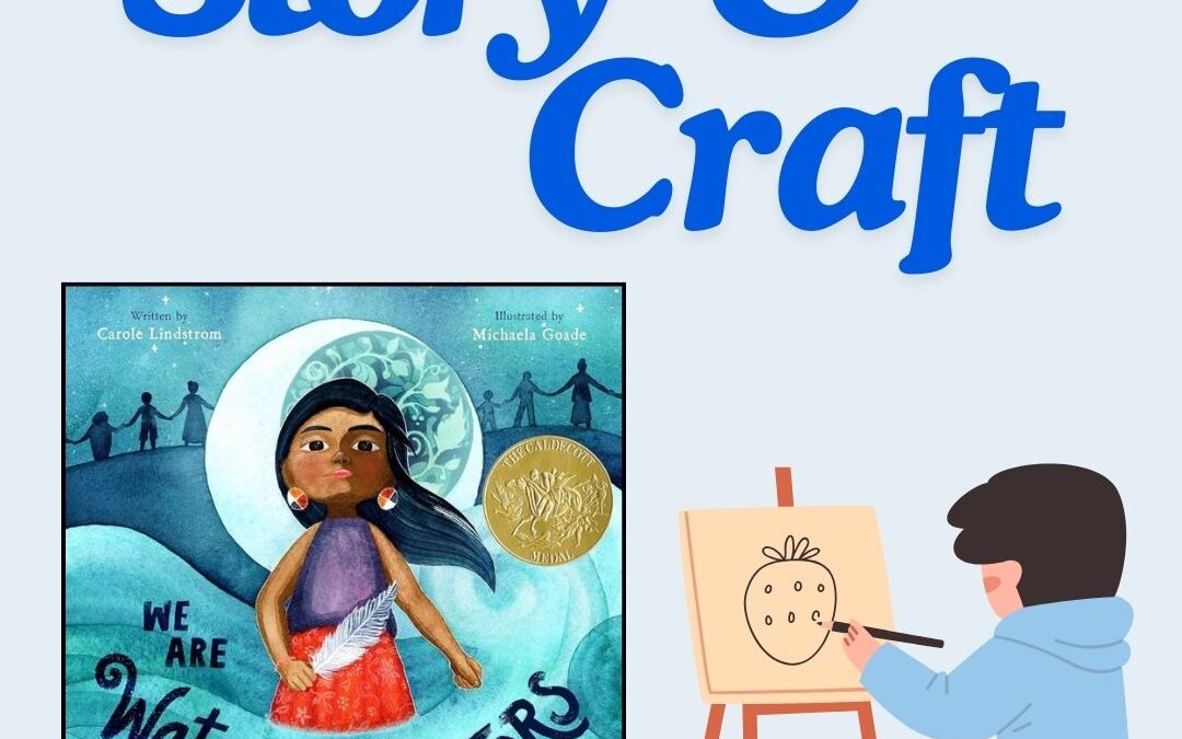 Story & Craft: “We are Water Protectors” by Carol Lundstrom and Nature Drawing