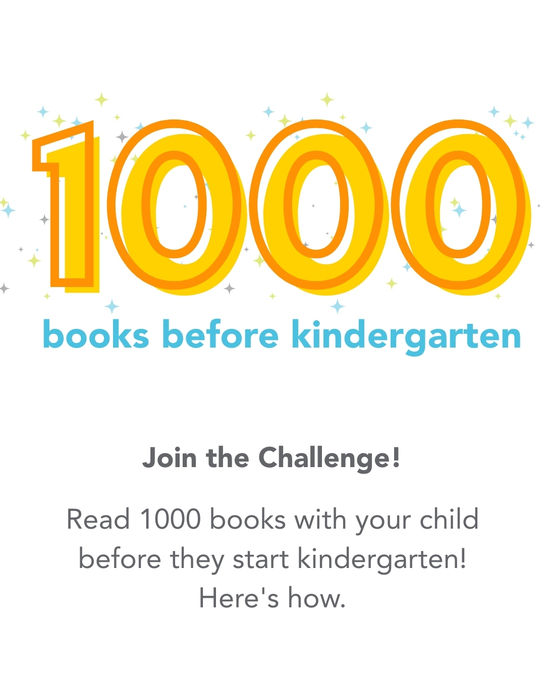 1000 books before kindergarten - home page insta Join the Challenge!</p>
<p>Read 1000 books with your child before they start kindergarten! Here's how.